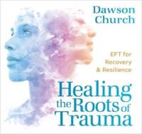 Healing the Roots of Trauma