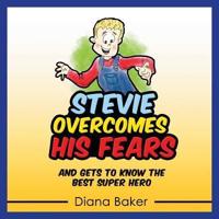 Stevie Overcomes His Fears: and gets to know the Best Super Hero
