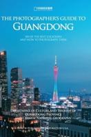 The Photographer's Guide to Guangdong: 100 of The Best Locations and How to Photograph Them