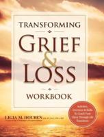 Transforming Grief & Loss Workbook: Activities, Exercises & Skills to Coack Your Client Through Life Transitions