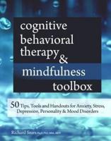Cognitive Behavioral Therapy & Mindfulness Toolbox: 50 Tips, Tools and Handouts for Anxiety, Stress, Depression, Personality and Mood Disorders