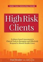High Risk Clients: Evidence-Based Assessment & Clinical Tools to Recognize and Effectively Respond to Mental Health Crises