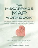 Miscarriage Map Workbook: An Honest Guide to Navigating Pregnancy Loss, Working Through the Pain and Moving Forward