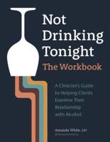 Not Drinking Tonight: The Workbook