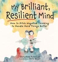 My Brilliant, Resilient Mind