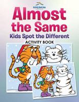 Almost the Same -- Kids Spot the Different Activity Book