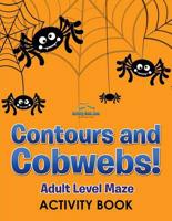 Contours and Cobwebs! Adult Level Maze Activity Book
