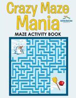 Crazy Maze Mania: Maze Activity Book