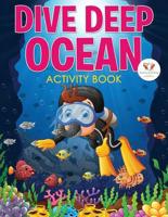 Dive Deep Ocean Activity Book
