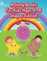 Activity Books For Kids Ages 4-8 Shapes Edition