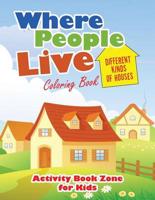 Where People Live: Different Kinds of Houses Coloring Book
