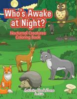 Who's Awake at Night? Nocturnal Creatures Coloring Book