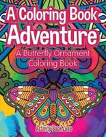 A Coloring Book Adventure: A Butterfly Ornament Coloring Book