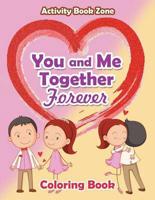 You and Me Together Forever Coloring Book