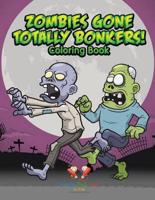 Zombies Gone Totally Bonkers! Coloring Book