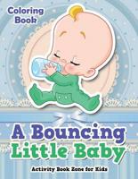 A Bouncing Little Baby Coloring Book