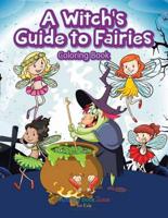 A Witch's Guide to Fairies Coloring Book