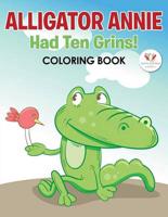 Alligator Annie Had Ten Grins! Coloring Book