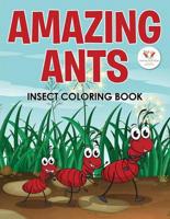 Amazing Ants Insect Coloring Book