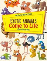 Exotic Animals Come to Life Coloring Book