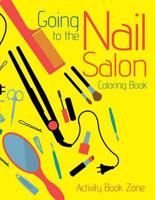Going to the Nail Salon Coloring Book