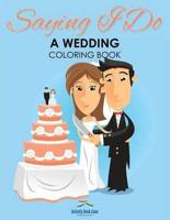 Saying I Do - A Wedding Coloring Book