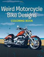 Weird Motorcycle Bike Designs Coloring Book
