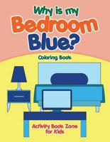 Why is my Bedroom Blue? Coloring Book