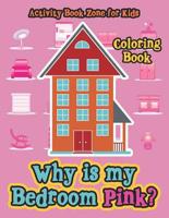 Why is my Bedroom Pink? Coloring Book