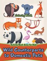 Wild Counterparts to Domestic Pets Coloring Book