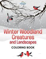 Winter Woodland Creatures and Landscapes Coloring Book