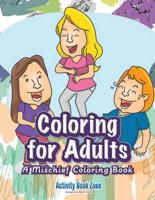Coloring for Adults: A Mischief Coloring Book
