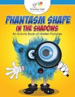 Phantasm Shape in the Shadows: An Activity Book of Hidden Pictures