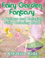 Fairy Garden Fantasy: A Unique and Relaxing Fairy Coloring Book