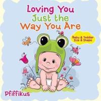 Loving You Just the Way You Are   Baby & Toddler Size & Shape