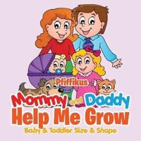 Mommy and Daddy Help Me Grow Baby & Toddler Size & Shape