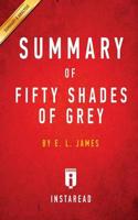 Summary of Fifty Shades of Grey: by E. L. James   Includes Analysis