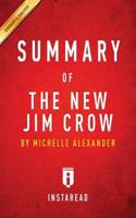 Summary of The New Jim Crow: by Michelle Alexander   Includes Analysis