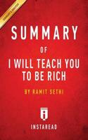 Summary of I Will Teach You to Be Rich: by Ramit Sethi   Includes Analysis