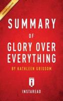 Summary of Glory Over Everything by Kathleen Grissom   Includes Analysis