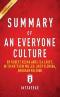 Summary of an Everyone Culture by Robert Kegan and Lisa Lahey, With Matthew Miller, Andy Fleming, Deborah Helsing Includes Analysis