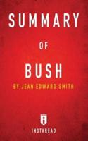Summary of Bush: by Jean Edward Smith   Includes Analysis
