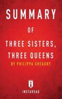 Summary of Three Sisters, Three Queens: by Philippa Gregory   Includes Analysis