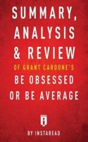 Summary, Analysis & Review of Grant Cardone's Be Obsessed or Be Average by Instaread