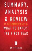 Summary, Analysis & Review of Heidi Murkoff's What to Expect the First Year with Sharon Mazel  by Instaread