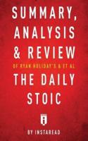 Summary, Analysis & Review of Ryan Holiday's and Stephen Hanselman's the Daily Stoic by Instaread