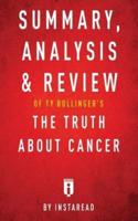 Summary, Analysis & Review of Ty Bollinger's the Truth About Cancer by Instaread