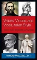 Values, Virtues, and Vices, Italian Style: Caesar, Dante, Machiavelli, and Garibaldi