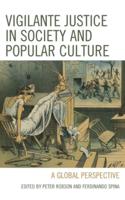 Vigilante Justice in Society and Popular Culture: A Global Perspective