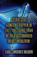 Stedelijke gemeenschappen in 2013: inleiding voor de volksgezondheid en het overleven! (Dutch)